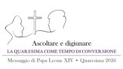 ПОСЛАНИЕ ОТ СВЕТИЯ ОТЕЦ ЛЪВ XIV ЗА ВЕЛИКИЯ ПОСТ през  2026 година